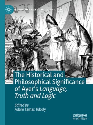 cover image of The Historical and Philosophical Significance of Ayer's Language, Truth and Logic